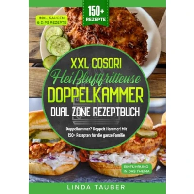 Abbildung von XXL Cosori Heißluftfritteuse Doppelkammer Dual Zone Rezeptbuch: Doppelkammer? Doppelt Hammer! Mit 150+ Rezepten für die ganze Familie: ... Familie.DE
