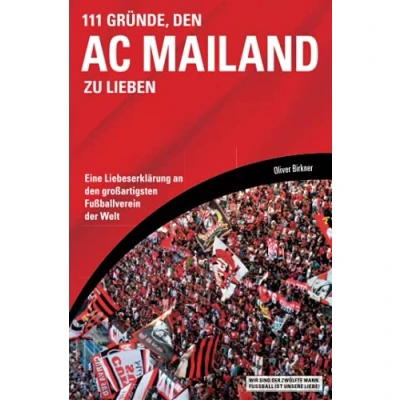 Abbildung von 111 Gründe, den AC Mailand zu lieben: Eine Liebeserklärung an großartigsten Fußballverein der Welt