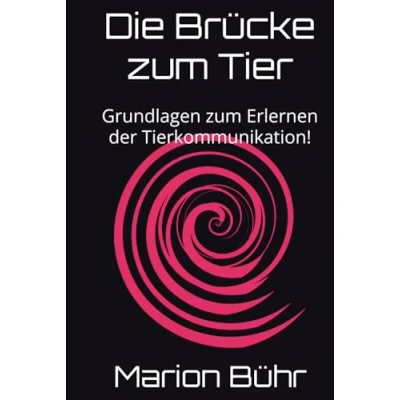 Abbildung von Die Brücke zum Tier: Grundlagen Erlernen der Tierkommunikation! Übungen und Erfahrungen