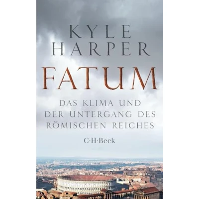 Abbildung von Fatum: Das Klima und der Untergang des Römischen Reiches (Beck Paperback)