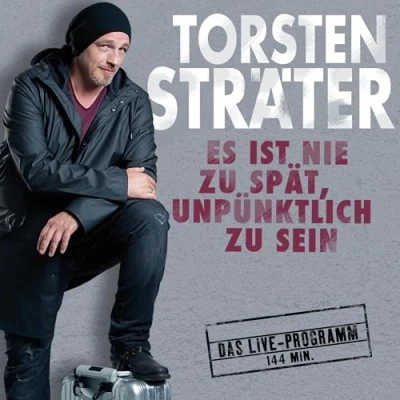 Abbildung von Torsten Sträter Es ist nie zu spät, unpünktlich sein