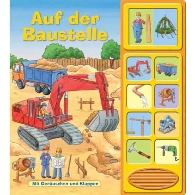 Abbildung von Auf der Baustelle Klappen Geräusche Buch mit 10 Sounds Pappbilderbuch