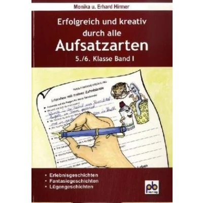 Abbildung von Erfolgreich und kreativ durch alle Aufsatzarten 5./6. Klasse. Band 1: Erlebnisgeschichten, Fantasiegeschichten, Lügengeschichten: Erlebnis Fantasieerzählung Lügengeschichten
