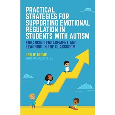 Abbildung von Practical Strategies for Supporting Emotional Regulation in Students with Autism: Enhancing Engagement and Learning the Classroom