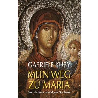 Abbildung von Mein Weg zu Maria: Von der Kraft lebendigen Glaubens