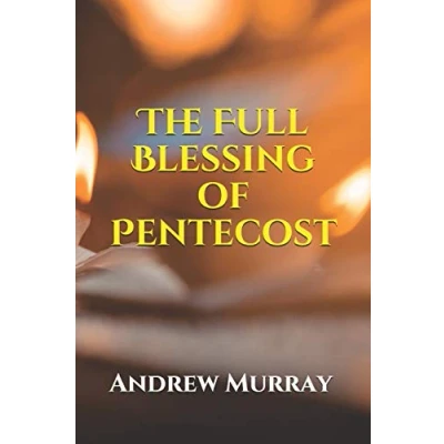 Abbildung von The Full Blessing of Pentecost (Collected Works Andrew Murray, Band 30)