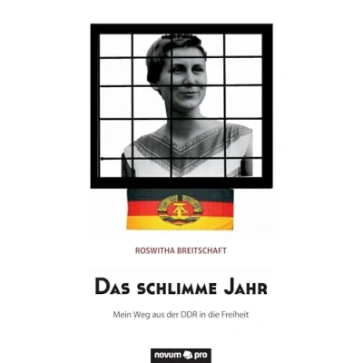 Abbildung von Das schlimme Jahr: Mein Weg aus der DDR in die Freiheit