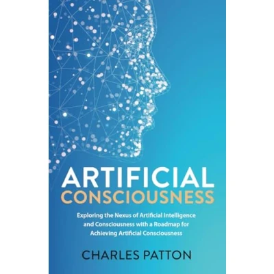 Abbildung von Artificial Consciousness: Exploring the Nexus of Intelligence and Consciousness with a Roadmap for Achieving