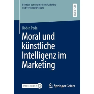 Abbildung von Moral und künstliche Intelligenz im Marketing (Beiträge zur empirischen Vertriebsforschung)