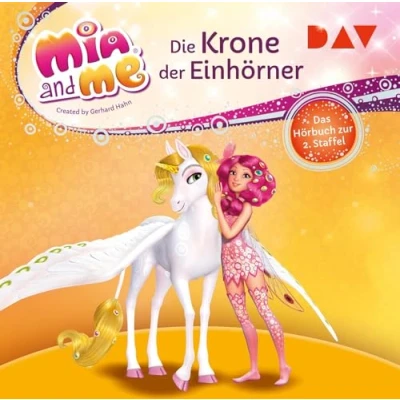 Abbildung von Mia and me: Die Krone der Einhörner Das Hörbuch zur 2. Staffel: Lesung mit Musik Rieke Werner (2 CDs) (Mia me Hörbücher Serie)