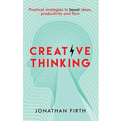 Abbildung von Creative Thinking: Practical strategies to boost ideas, productivity and flow