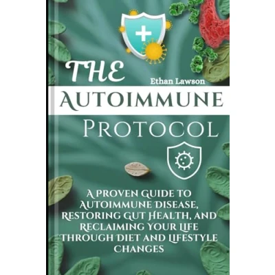 Abbildung von THE Autoimmune PROTOCOL: A Proven Guide to Disease, Restoring Gut Health, and Reclaiming Your Life Through Diet Lifestyle Changes