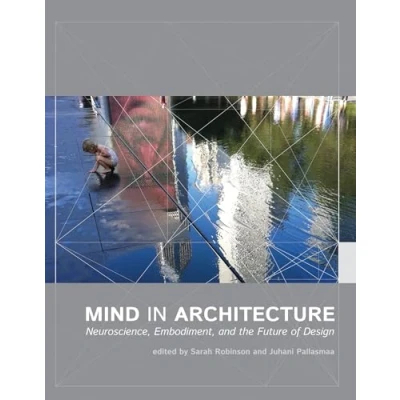 Abbildung von Mind in Architecture: Neuroscience, Embodiment, and the Future of Design (Mit Press)