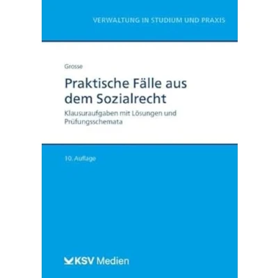 Abbildung von Praktische Fälle aus dem Sozialrecht: Klausuraufgaben mit Lösungen und Prüfungsschemata (Reihe Verwaltung in Studium Praxis)