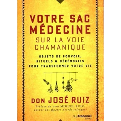Abbildung von votre sac médecine sur la voie chamanique : Objets de pouvoir, rituels et cérémonies pour transformer vie