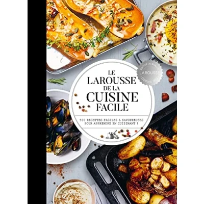 Abbildung von Le Larousse de la cuisine facile: 500 recettes pour maîtriser les bases en