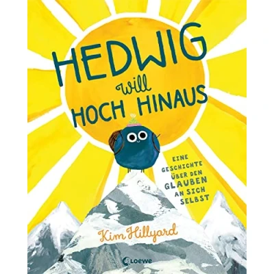 Abbildung von Hedwig will hoch hinaus Eine Geschichte über den Glauben an sich selbst: Ermutigendes Bilderbuch für ein starkes Selbstbewusstsein Kinder ab 3 Jahren