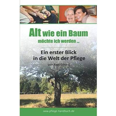 Abbildung von Alt wie Ein Baum: erster Blick in die Welt der Pflege