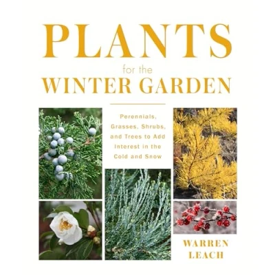 Abbildung von Plants for the Winter Garden: Perennials, Grasses, Shrubs, and Trees to Add Interest in Cold Snow