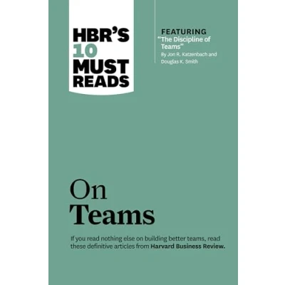 Abbildung von HBR&#039;s 10 Must Reads on Teams (with featured article &quot;The Discipline of Teams,&quot; by Jon R. Katzenbach and Douglas K. Smith)