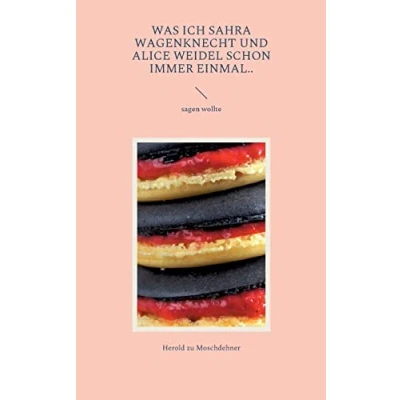 Abbildung von Was ich Sahra Wagenknecht und Alice Weidel schon immer einmal..: sagen wollte