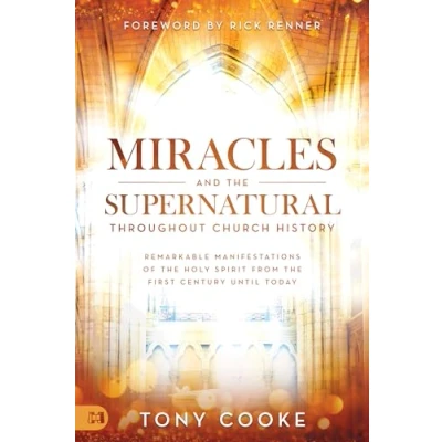 Abbildung von Miracles and the Supernatural Throughout Church History: Remarkable Manifestations of Holy Spirit From First Century Until Today