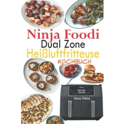 Abbildung von Ninja Foodi Dual Zone Heißluftfritteuse Kochbuch: 120 Köstliche Rezepte in für gesunde, vollwertige Mahlzeiten (Ninja Rezeptbuch)