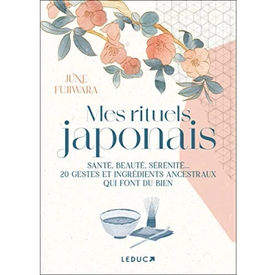 Abbildung von Mes rituels japonais: Santé, beauté, sérénité... 20 gestes et ingrédients ancestraux qui font du bien