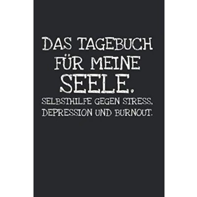 Abbildung von Das Tagebuch für meine Seele. Selbsthilfe gegen Stress, Depression und Burnout.: Notizbuch Journal Geschenk