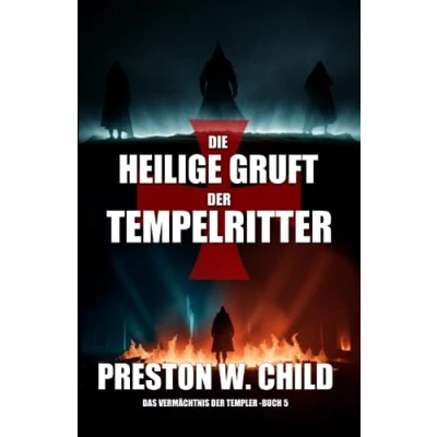 Abbildung von Die heilige Gruft der Tempelritter (Das Vermächtnis Tempelritter, Band 5)