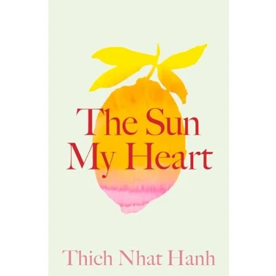 Abbildung von The Sun My Heart: Companion to Miracle of Mindfulness