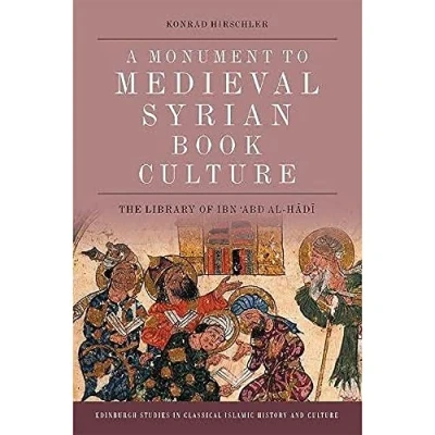 Abbildung von Book Culture in Late Medieval Syria: The Ibn &#039;Abd al Hadi Library of Damascus: Abd (Edinburgh Studies Classical Islamic History and Culture)