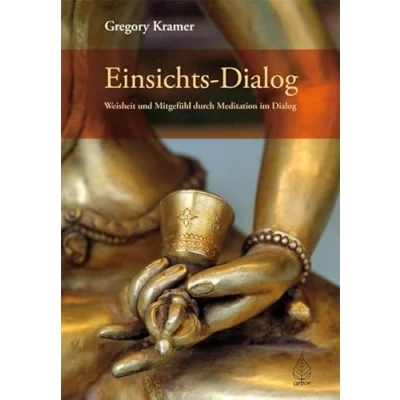 Abbildung von Einsichts Dialog: Weisheit und Mitgefühl durch Meditation im Dialog