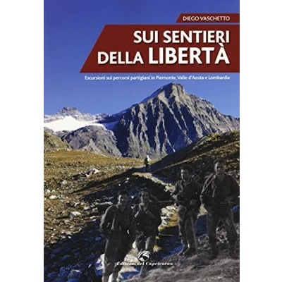 Abbildung von sui sentieri della libertà. Escursioni percorsi partigiani in Piemonte, Valle d&#039;Aosta e Lombardia
