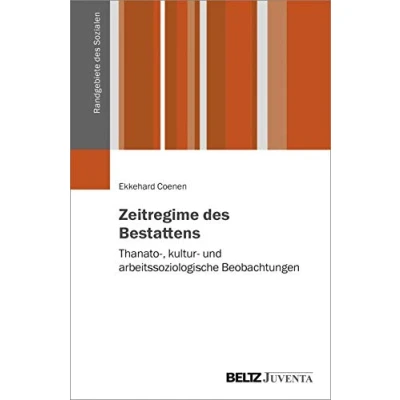 Abbildung von Zeitregime des Bestattens: Thanato , kultur und arbeitssoziologische Beobachtungen (Randgebiete Sozialen)