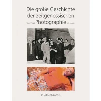 Abbildung von Die große Geschichte der zeitgenössischen Photographie: Von 1960 bis heute