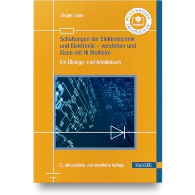 Abbildung von Schaltungen der Elektrotechnik und Elektronik verstehen lösen mit NI Multisim: Ein Übungs Arbeitsbuch