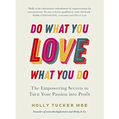 Abbildung von Do What You Love, Love Do: The Empowering Secrets to Turn Your Passion into Profit