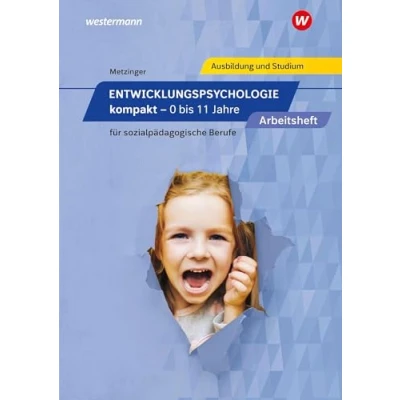 Abbildung von Entwicklungspsychologie kompakt für sozialpädagogische Berufe: 0 bis 11 Jahre Arbeitsheft