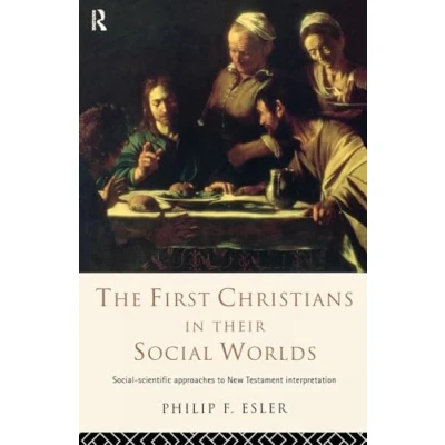 Abbildung von The First Christians in Their Social Worlds: scientific approaches to New Testament Interpretation