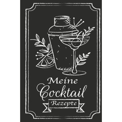 Abbildung von Meine Cocktail Rezepte: Rezeptbuch zum Selberschreiben Rezept Notizbuch Selbst Schreiben: Tolles 100 ... Rezepte für Cocktails und Drinks festzuhalten