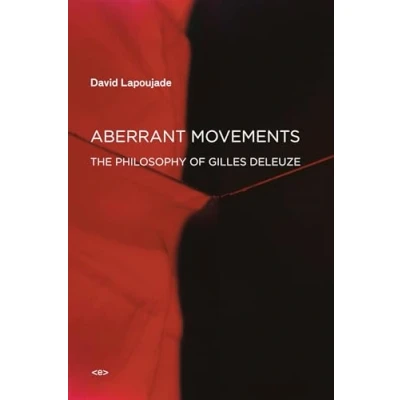 Abbildung von Aberrant Movements: The Philosophy of Gilles Deleuze (Semiotext(e) / Foreign Agents)