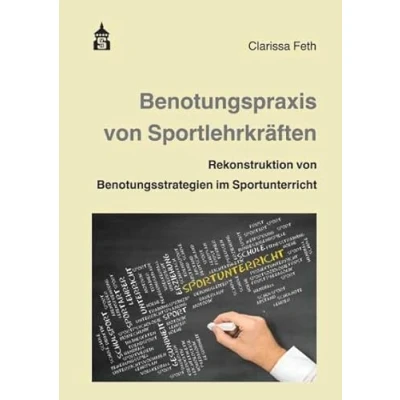 Abbildung von Benotungspraxis von Sportlehrkräften: Rekonstruktion Benotungsstrategien im Sportunterricht