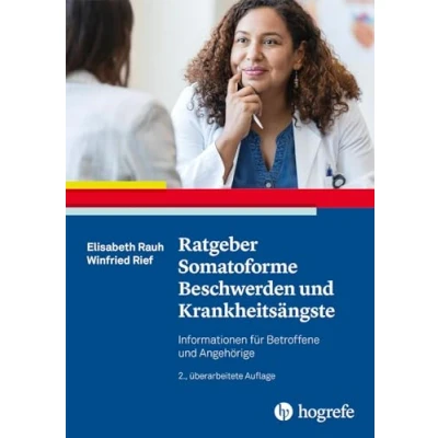 Abbildung von Ratgeber Somatoforme Beschwerden und Krankheitsängste: Informationen für Betroffene Angehörige (Ratgeber zur Reihe Fortschritte der Psychotherapie)