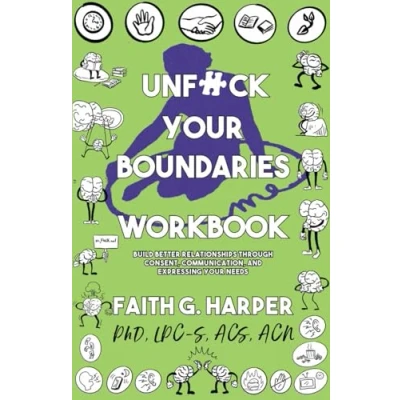 Abbildung von Unfuck Your Boundaries Workbook: Build Better Relationships Through Consent, Communication, and Expressing Needs (5 Minute Therapy)