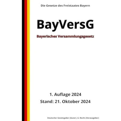 Abbildung von Bayerisches Versammlungsgesetz BayVersG, 1. Auflage 2024: Die Gesetze des Freistaates Bayern