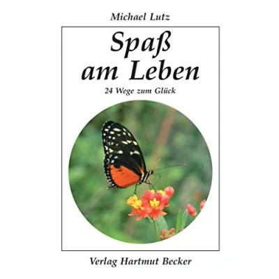 Abbildung von Spaß am Leben: 24 Wege zum Glück (Existenzielle Grundfragen /Lebensgestaltung)