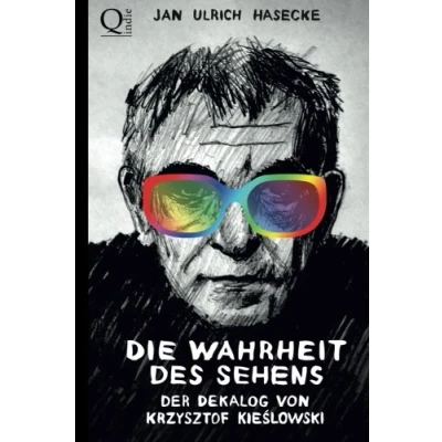 Abbildung von Die Wahrheit des Sehens: Der Dekalog von Krzysztof Kieslowski