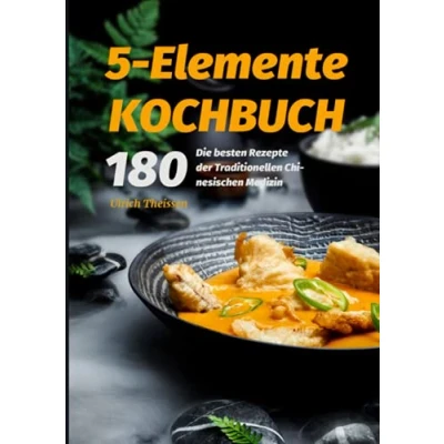 Abbildung von 5 Elemente Kochbuch 2021#: 180 Die besten Rezepte der Traditionellen Chinesischen Medizin