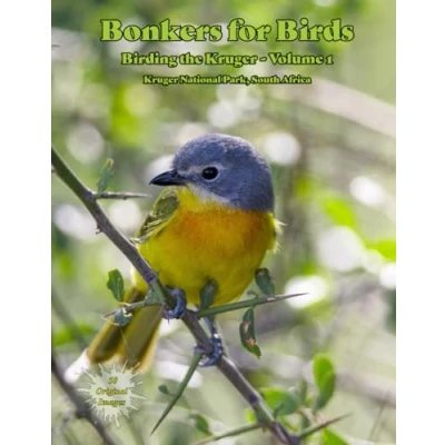 Abbildung von Bonkers for Birds Birding the Kruger: Kruger National Park, South Africa